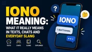 IONO Meaning: What It Really Means In Texts, Chats And Everyday Slang