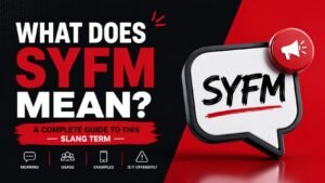 What Does SYFM Mean? A Complete Guide To This Slang Term
