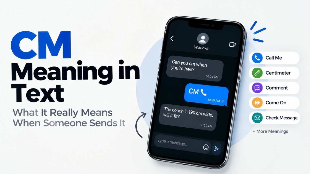 CM Meaning In Text: What CM Really Means When Someone Sends It
