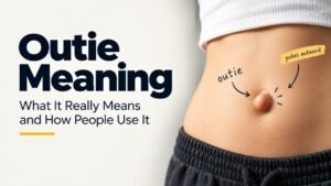 Outie Meaning: What It Really Means and How People Use It
