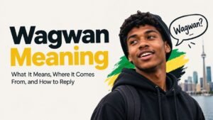 Wagwan Meaning: What It Means, Where It Comes From, and How to Reply
