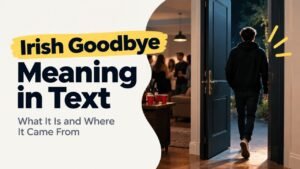 Irish Goodbye Meaning: What It Is and Where It Came From